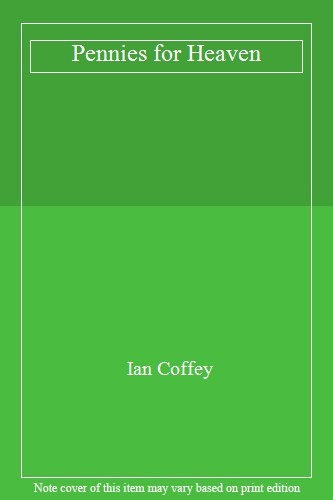 Pennies for heaven ian coffey - for,